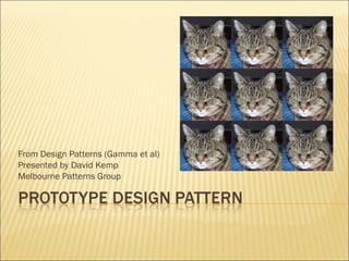 From Design Patterns (Gamma et al)‏ Presented by David Kemp Melbourne Patterns Group 