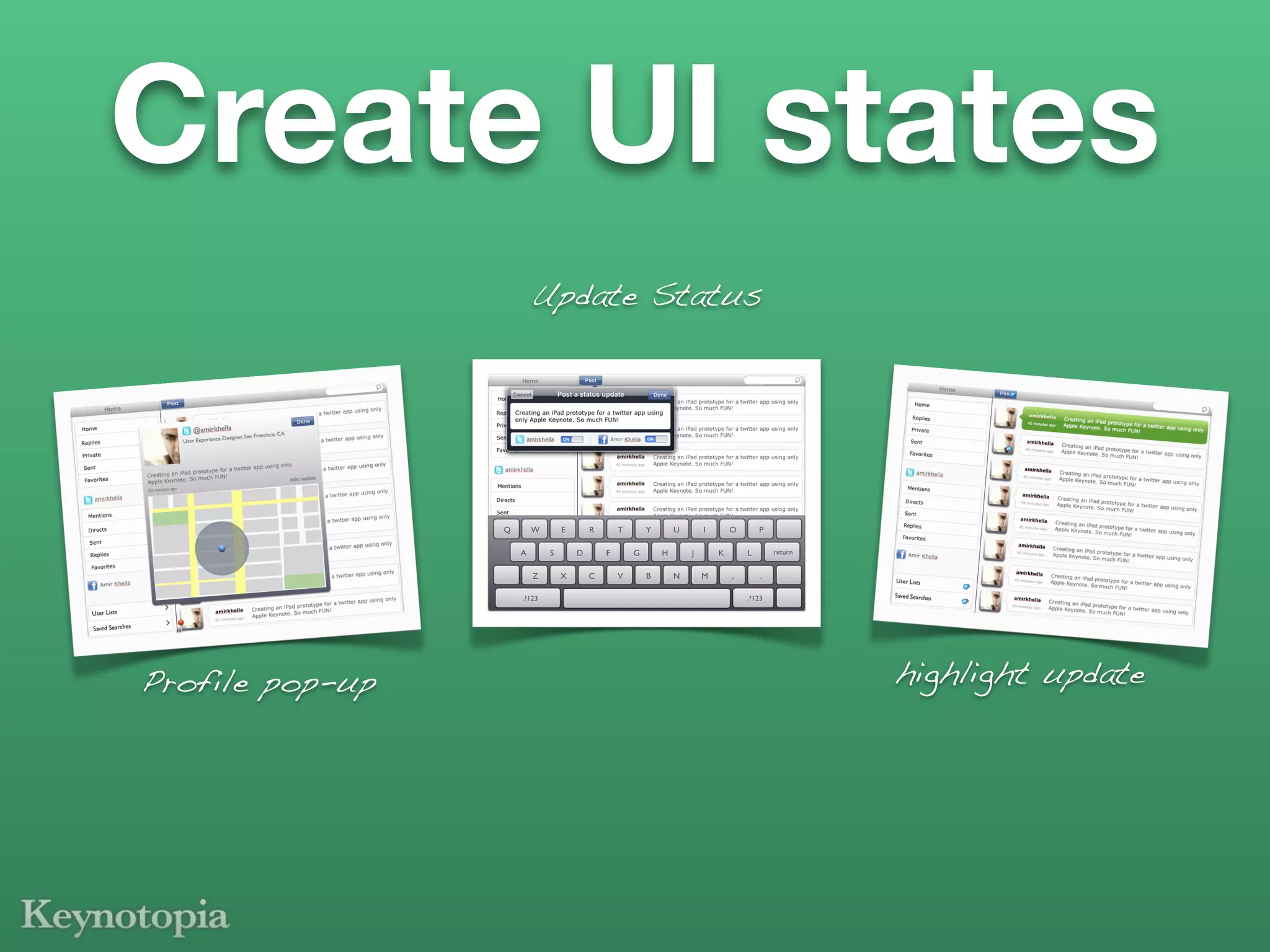 Create UI states
                 Update Status




Profile pop-up                   highlight update
 