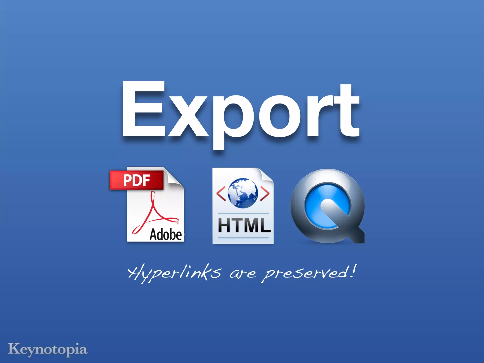 Export
Hyperlinks are preserved!
 