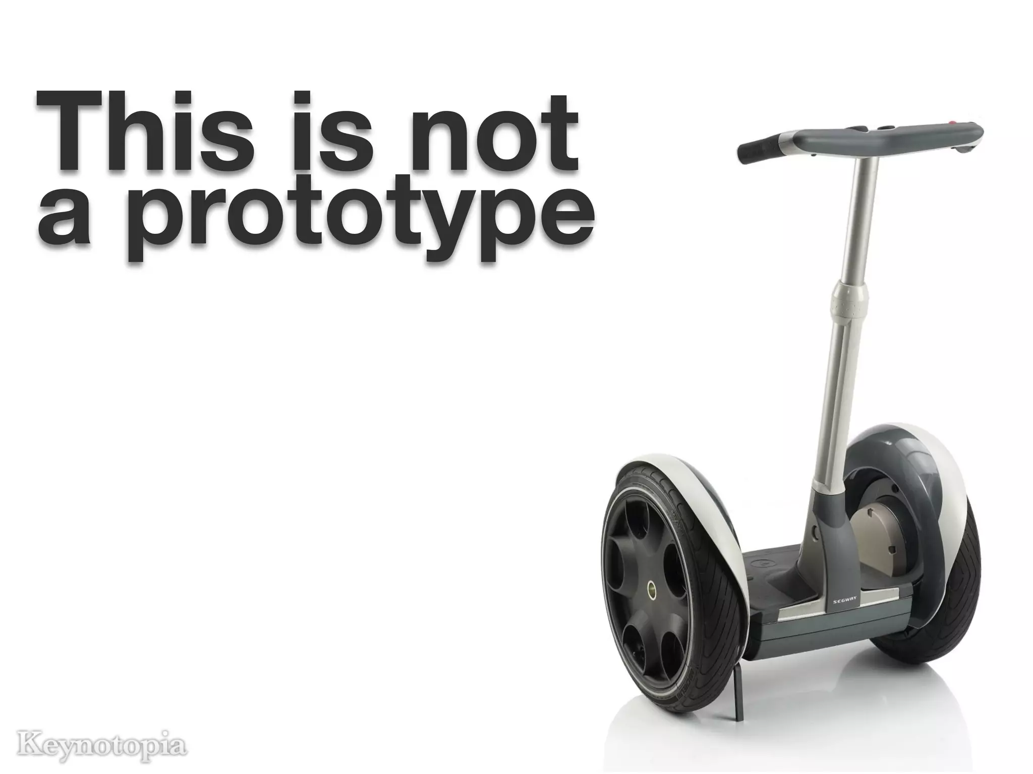 This is not
a prototype
 