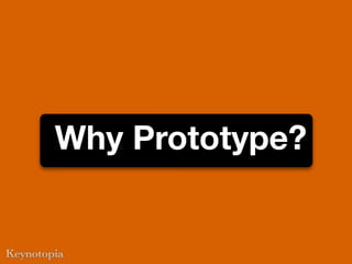 Why Prototype?
 