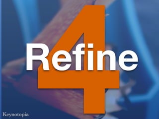 4
Reﬁne
 