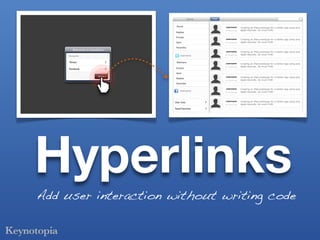 Hyperlinks
Add user interaction without writing code
 