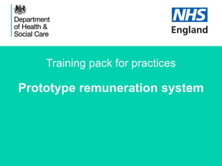 Training pack for practices
Prototype remuneration system
 