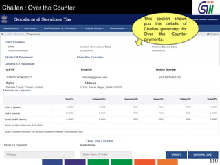 Challan : Over the Counter
This section shows
you the details of
Challan generated for
Over the Counter
payments.
110
 