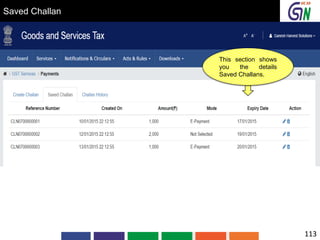 Saved Challan
This section shows
you the details
Saved Challans.
113
 