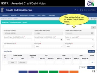 GSTR 1:Amended Credit/Debit Notes
This section helps you
to amend Credit/ Debit
Notes.
23
 