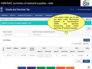 HSN/SAC summary of outward supplies - Add
This section helps you to add
the items under Harmonized
System of Nomenclature
(HSN) and Services
Accounting Code (SAC)
summary of outward supplies.
45
 