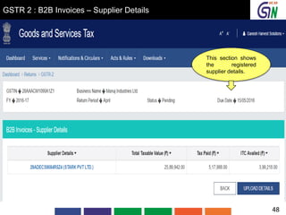 GSTR 2 : B2B Invoices – Supplier Details
This section shows
the registered
supplier details.
48
 