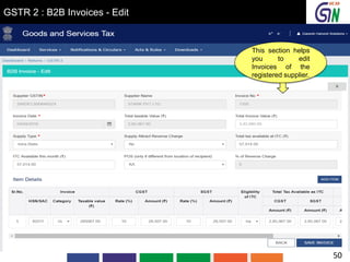 GSTR 2 : B2B Invoices - Edit
This section helps
you to edit
Invoices of the
registered supplier.
50
 