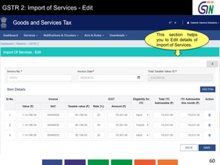 GSTR 2: Import of Services - Edit
This section helps
you to Edit details of
Import of Services.
60
 