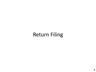 Return Filing
8
 
