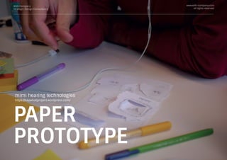 With Company
Strategic Design Consultancy
www.with-company.com
all rights reserved
PAPER
PROTOTYPE
mimi hearing technologies
https://saywhatproject.wordpress.com/
 