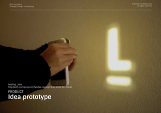 With Company
Strategic Design Consultancy
www.with-company.com
all rights reserved
landing . jobs
http://with-company.com/work/a-startup-that-aims-for-more/
PRODUCT
Idea prototype
 