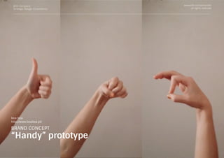 With Company
Strategic Design Consultancy
www.with-company.com
all rights reserved
boa boa
http://www.boaboa.pt/
BRAND CONCEPT
“Handy” prototype
 