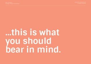 With Company
Strategic Design Consultancy
www.with-company.com
all rights reserved
...this is what
you should
bear in mind.
 