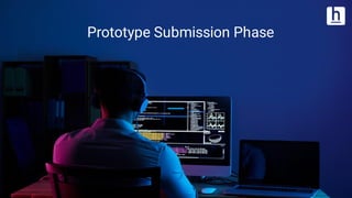 Prototype Submission Phase
 