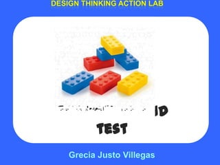 Grecia Justo Villegas
Prototype and
test
 