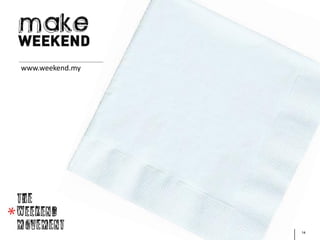 www.weekend.my




                 14
 