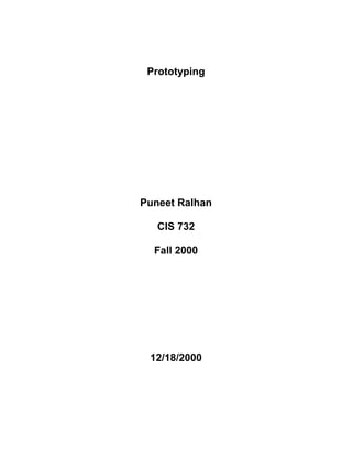 Prototyping
Puneet Ralhan
CIS 732
Fall 2000
12/18/2000
 