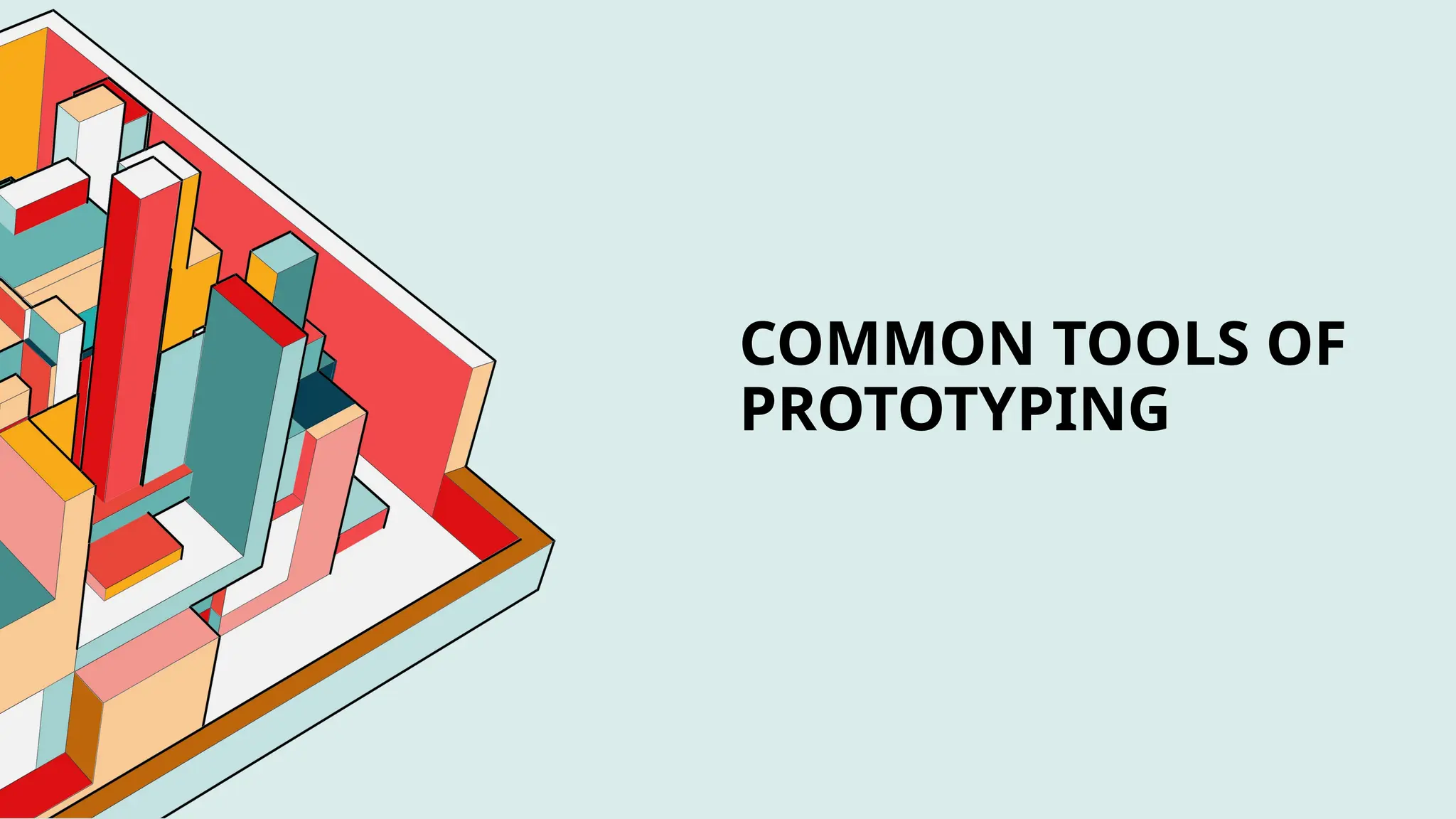 COMMON TOOLS OF
PROTOTYPING
 
