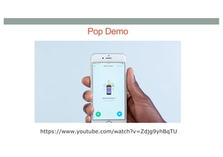 Pop Demo
https://www.youtube.com/watch?v=Zdjg9yhBqTU
 