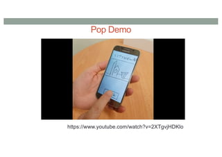 Pop Demo
https://www.youtube.com/watch?v=2XTgvjHDKlo
 