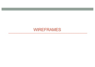 WIREFRAMES
 