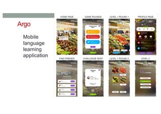 Argo
Mobile
language
learning
application
 