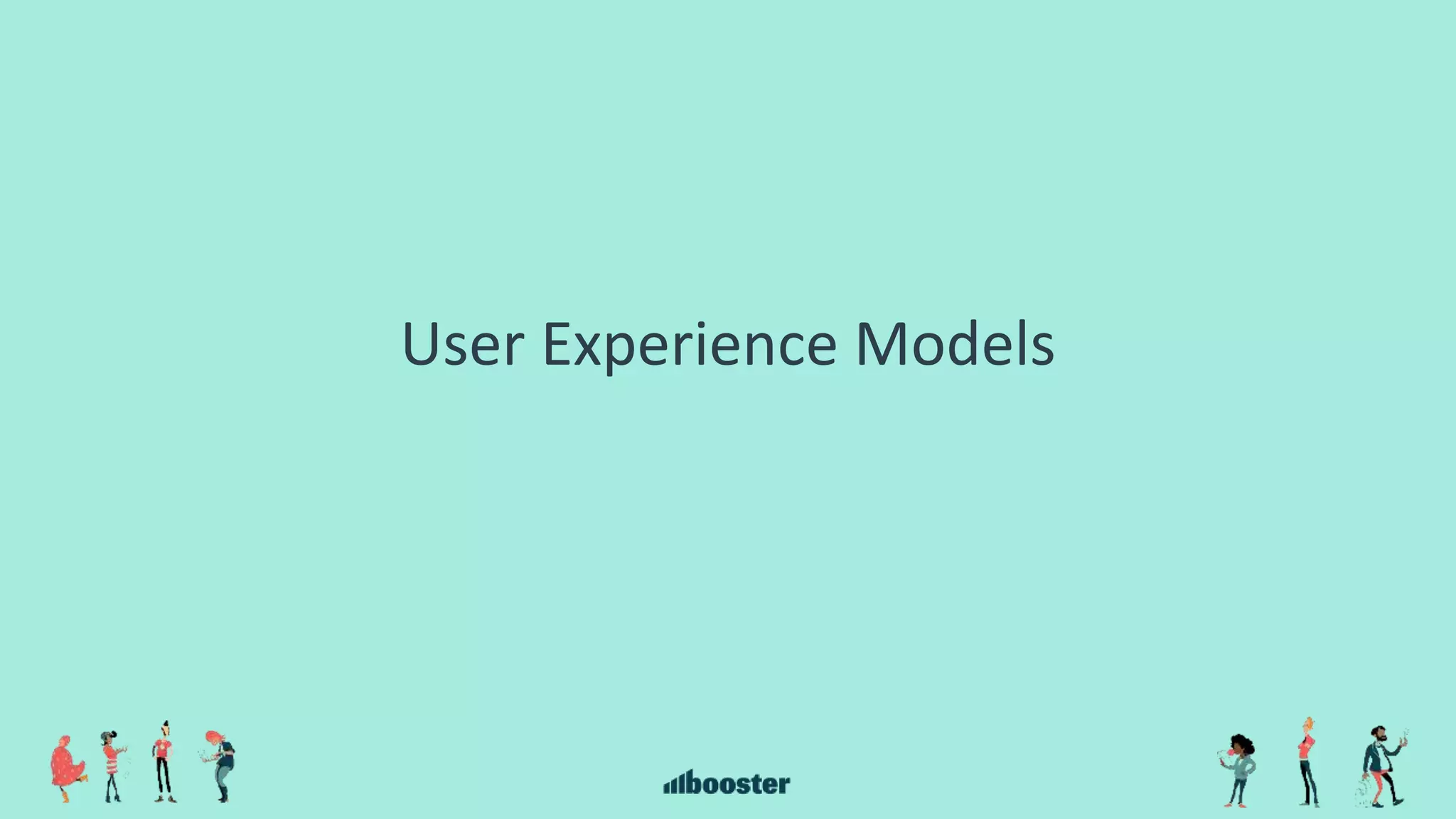 User Experience Models
 