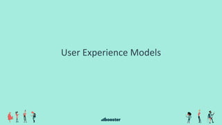 User Experience Models
 