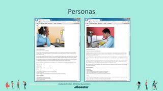 Personas
Book Excerpt: A Web for Everyone, by Sarah Horton, Whitney Quesenbery
 