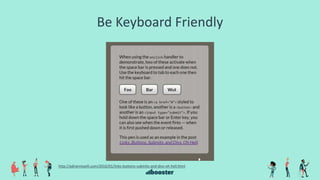 Be Keyboard Friendly
http://adrianroselli.com/2016/01/links-buttons-submits-and-divs-oh-hell.html
 