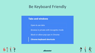 Be Keyboard Friendly
 