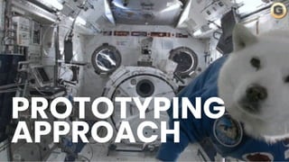 PROTOTYPING
APPROACH
 