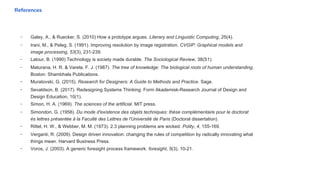 - Galey, A., & Ruecker, S. (2010) How a prototype argues. Literary and Linguistic Computing, 25(4).
- Irani, M., & Peleg, ...