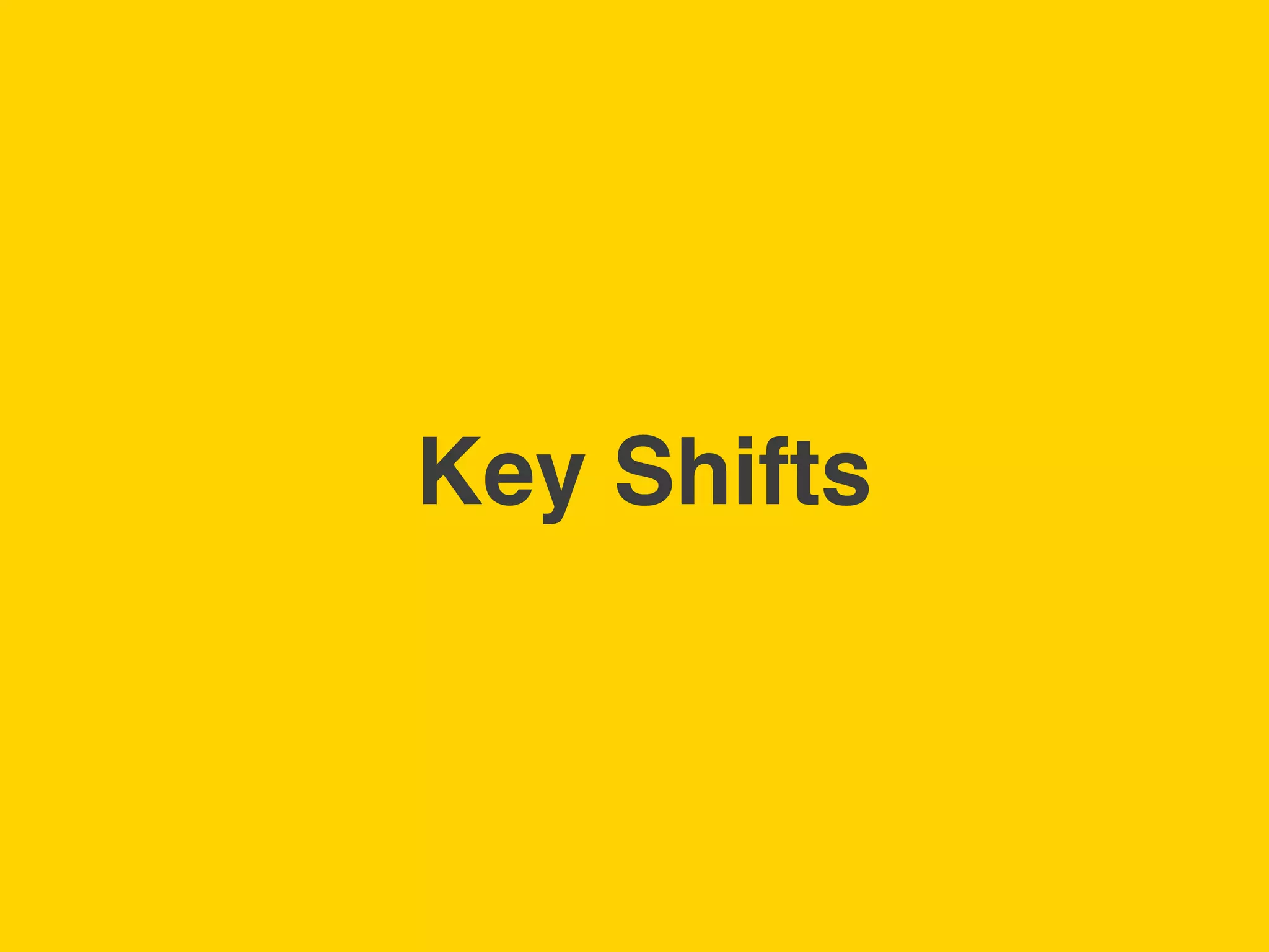 TBWA!




        Key Shifts!
 