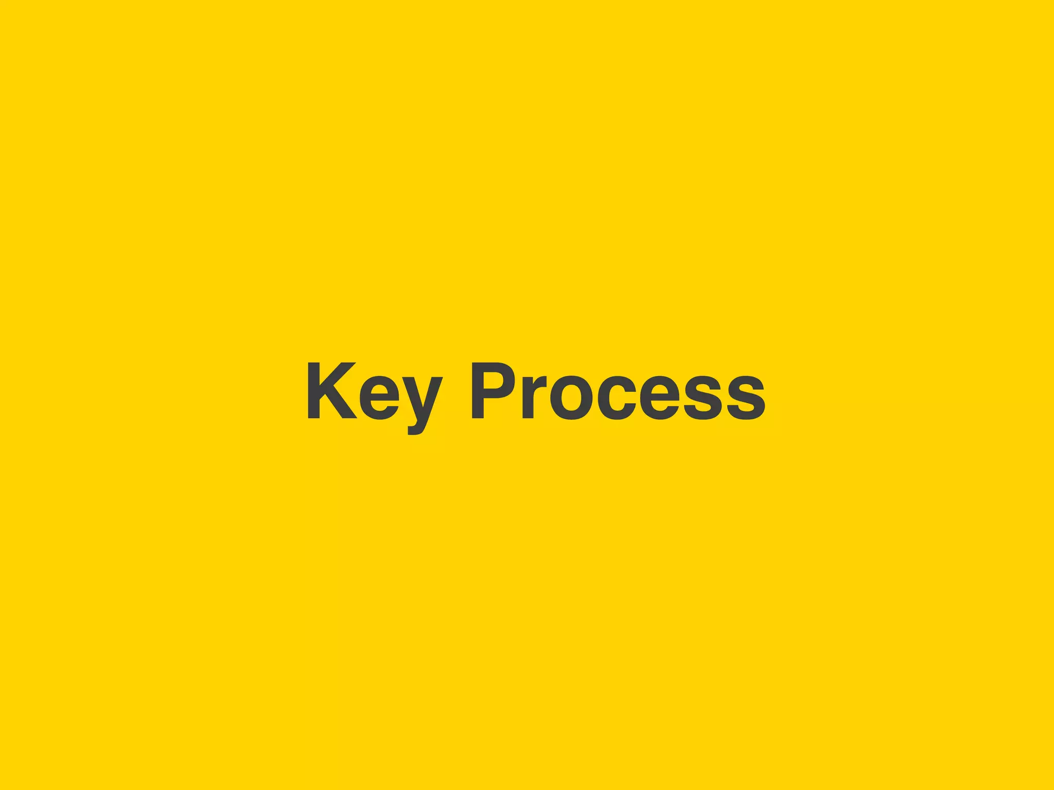 TBWA!




        Key Process!
 