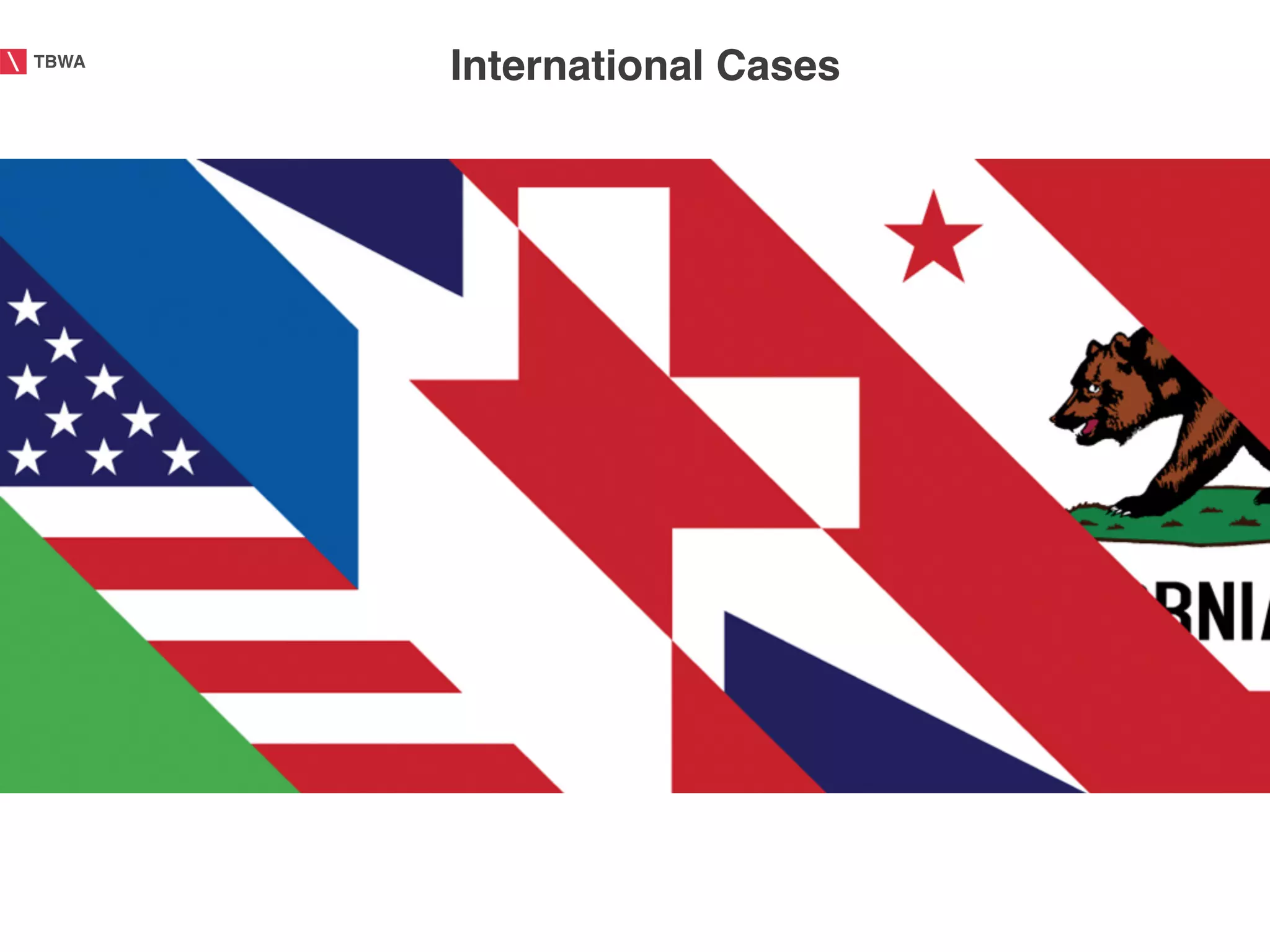 TBWA!
        International Cases!
 