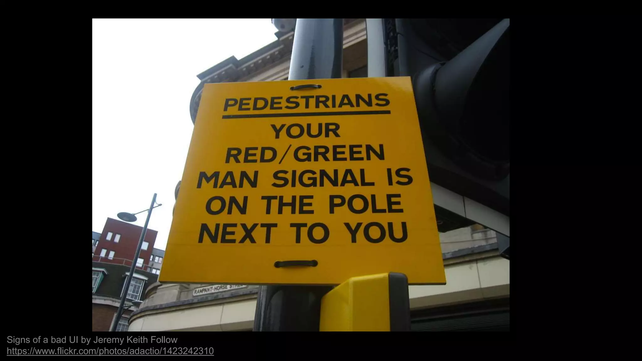 Signs of a bad UI by Jeremy Keith Follow
https://www.flickr.com/photos/adactio/1423242310
 