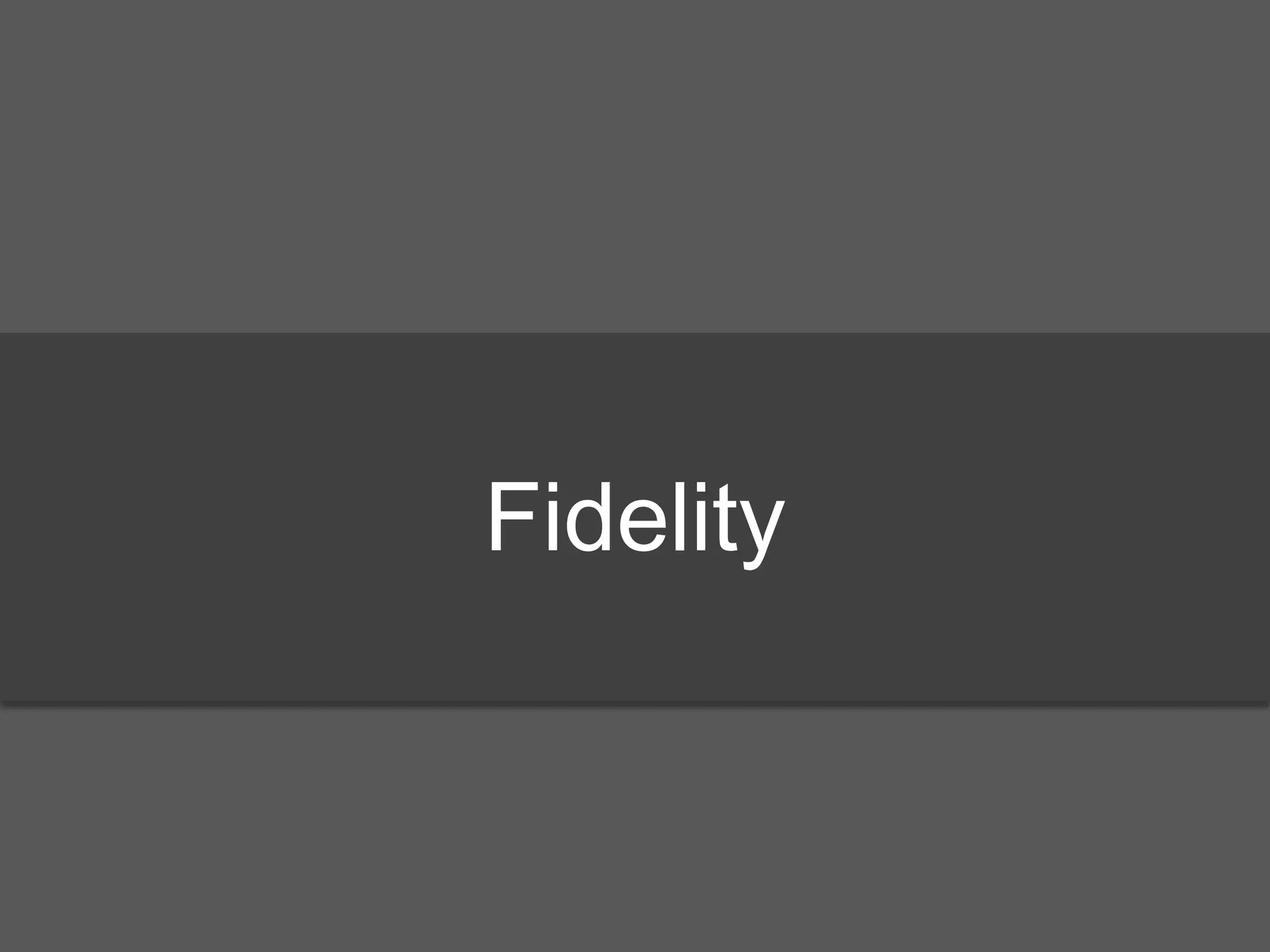 Fidelity
 