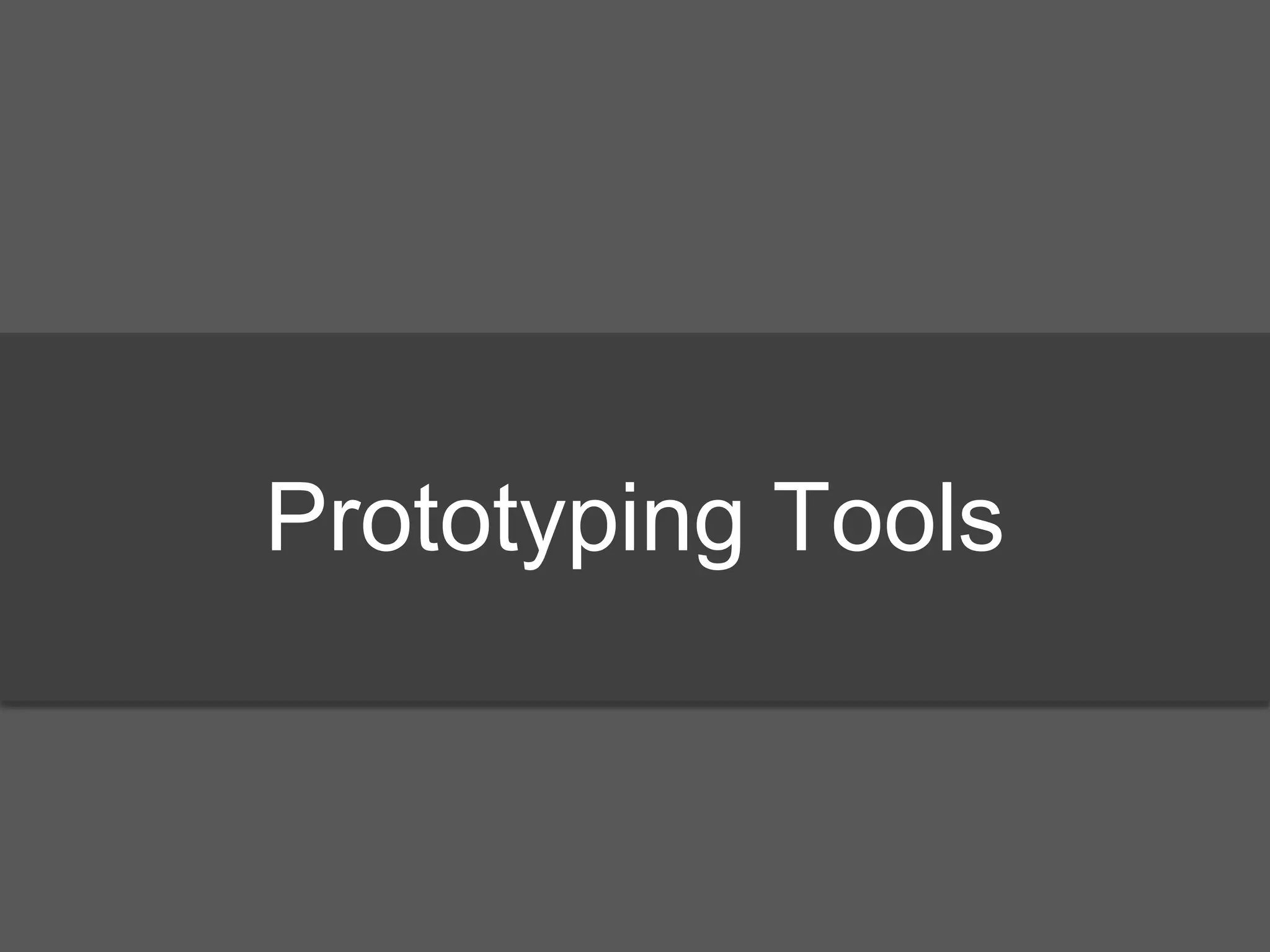 Prototyping Tools
 