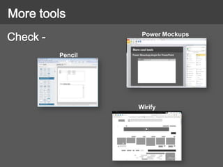 Check -
More tools
Pencil
%
Power Mockups
Wirify
 