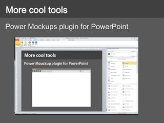 Power Mockups plugin for PowerPoint
More cool tools
 