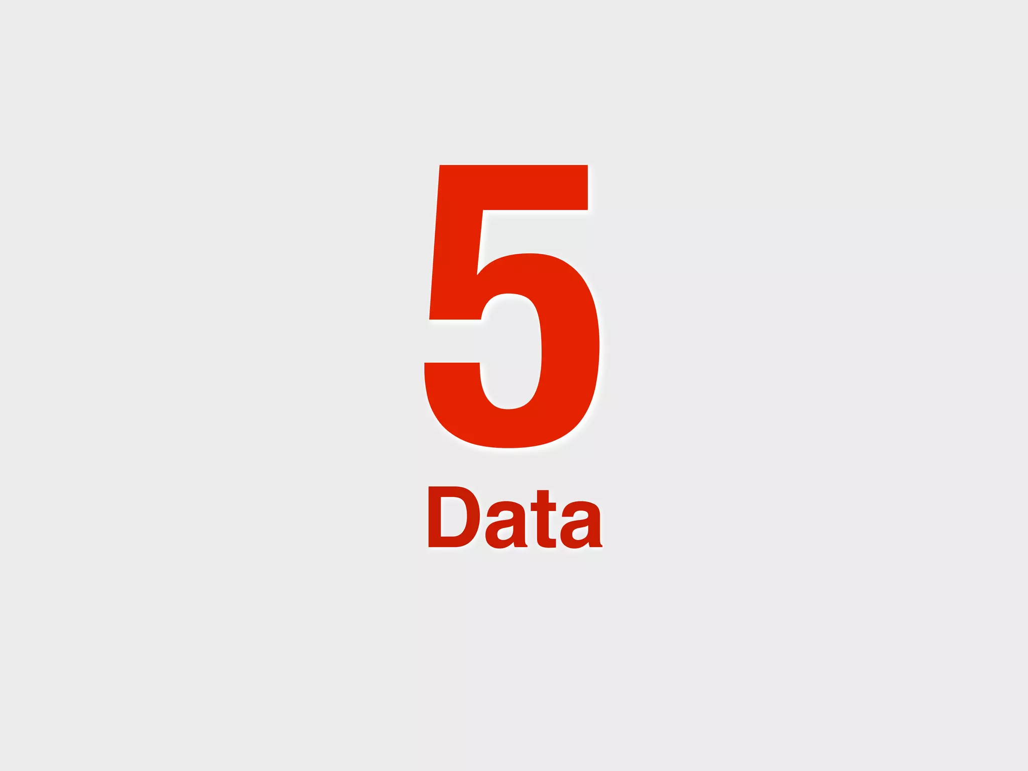 5
Data
 