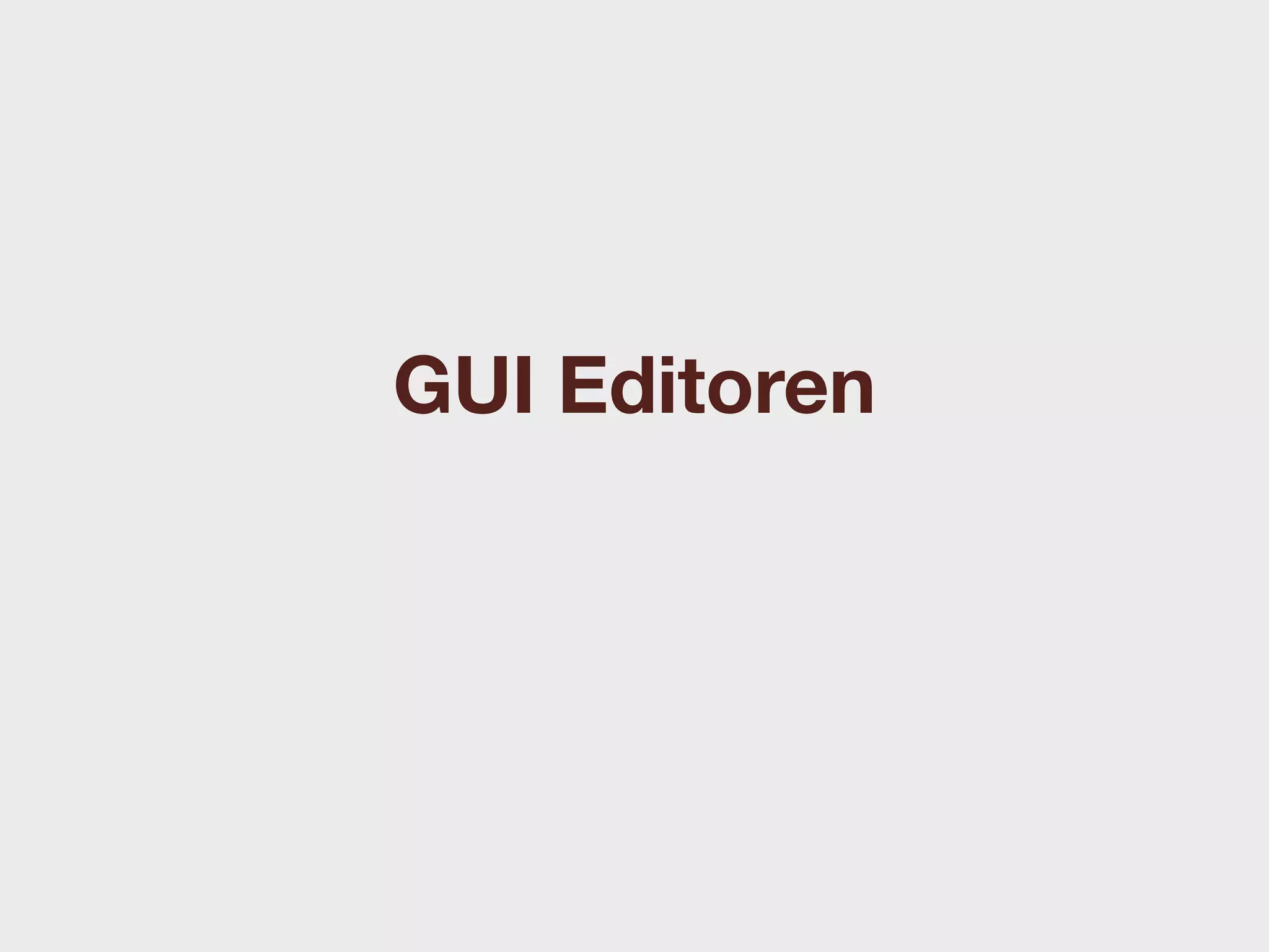 GUI Editoren
 
