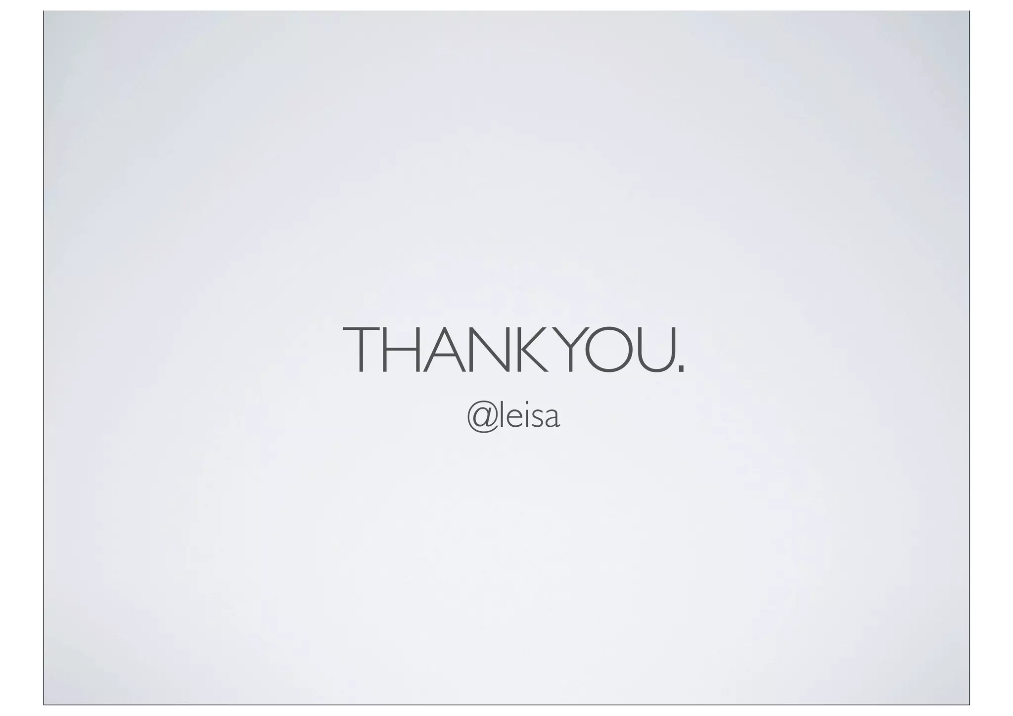 THANK YOU.
   @leisa
 