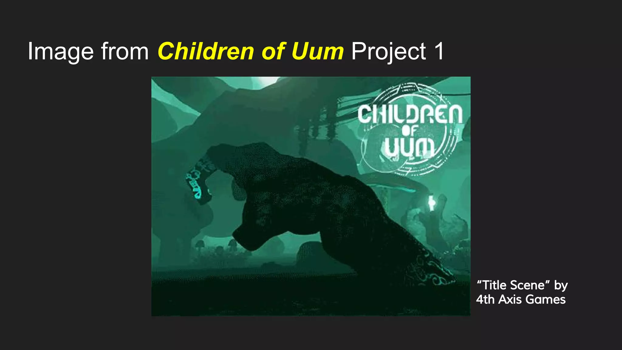 Image from Children of Uum Project 1
“Title Scene” by
4th Axis Games
 