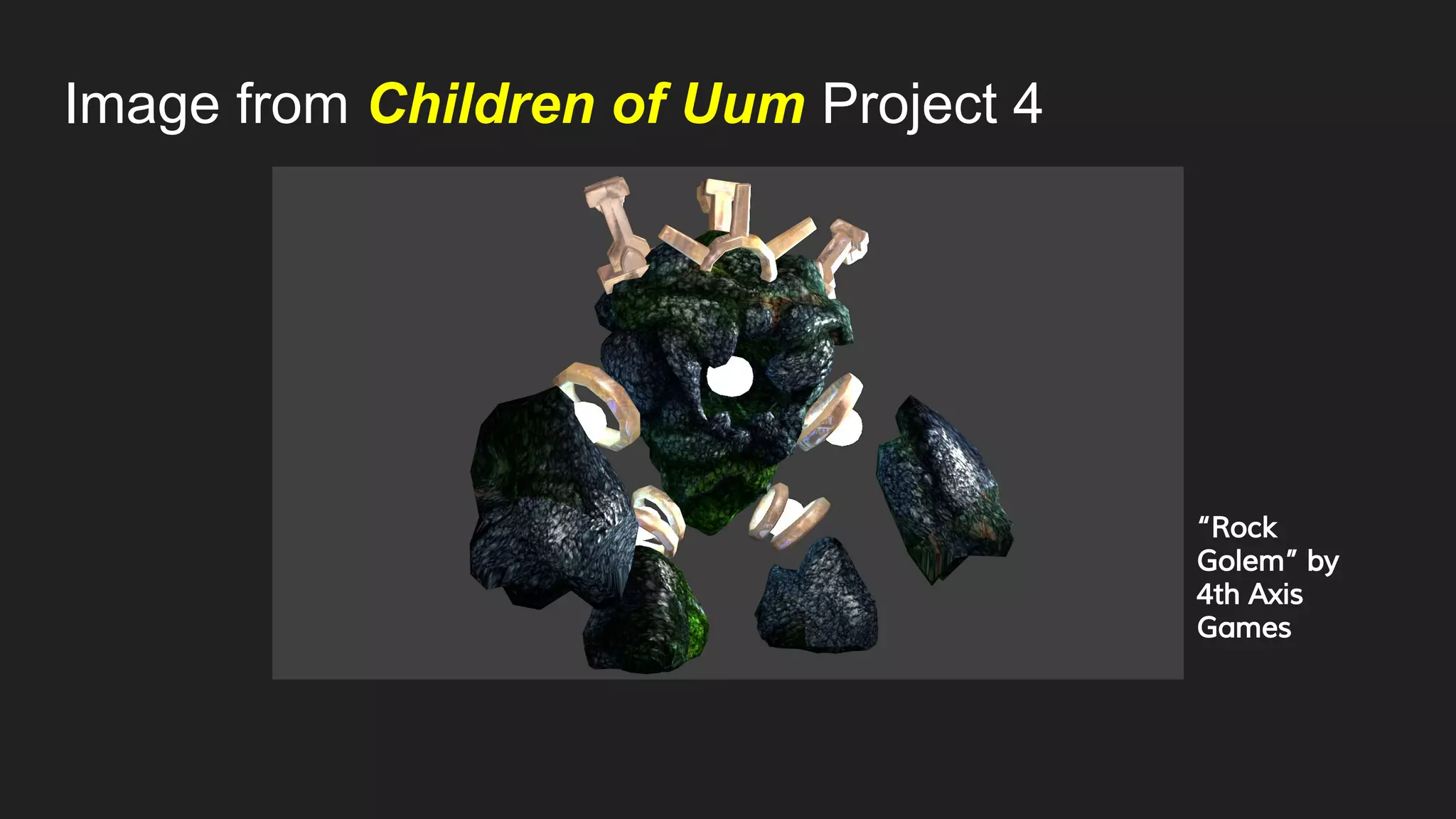 Image from Children of Uum Project 4
“Rock
Golem” by
4th Axis
Games
 