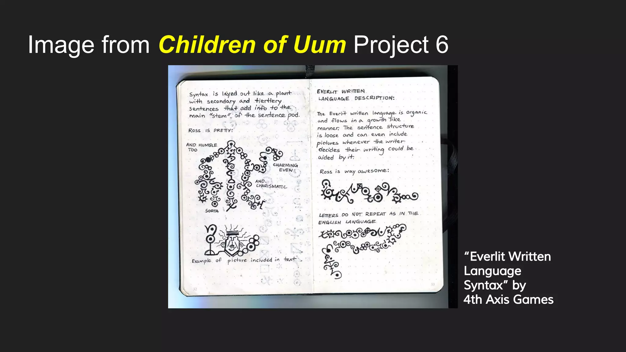 Image from Children of Uum Project 6
“Everlit Written
Language
Syntax” by
4th Axis Games
 